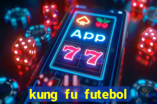 kung fu futebol clube filme completo dublado download via mega